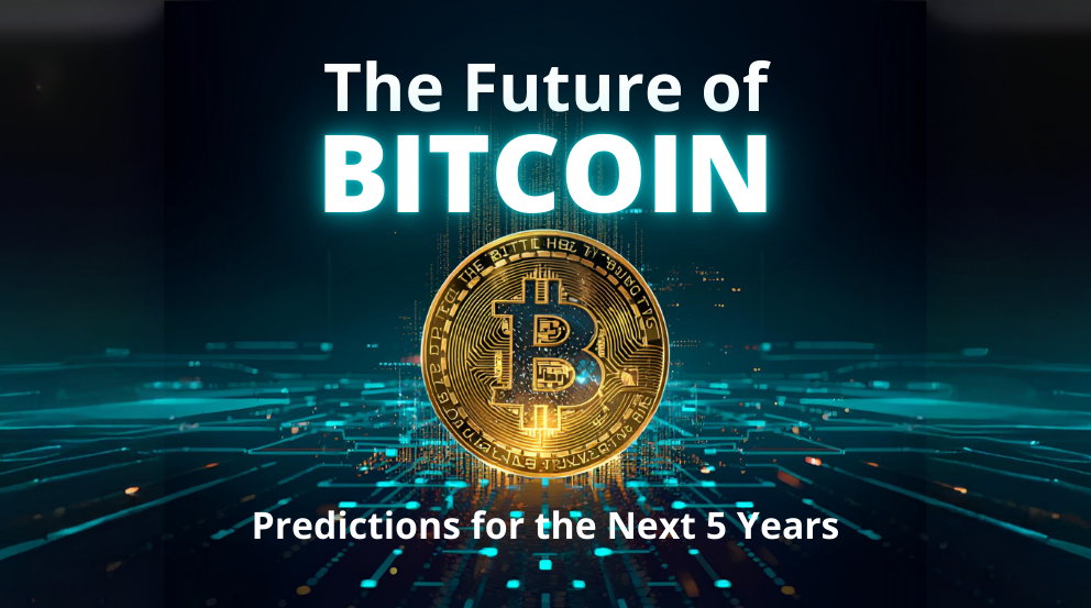 The Future of Bitcoin: Predictions for the Next 5 Years