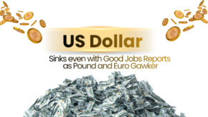 US Dollar Sinks even with Good Jobs Reports as Pound and Euro Gawker