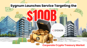 Sygnum Launches Service Targeting the $100B Corporate Crypto Treasury Market