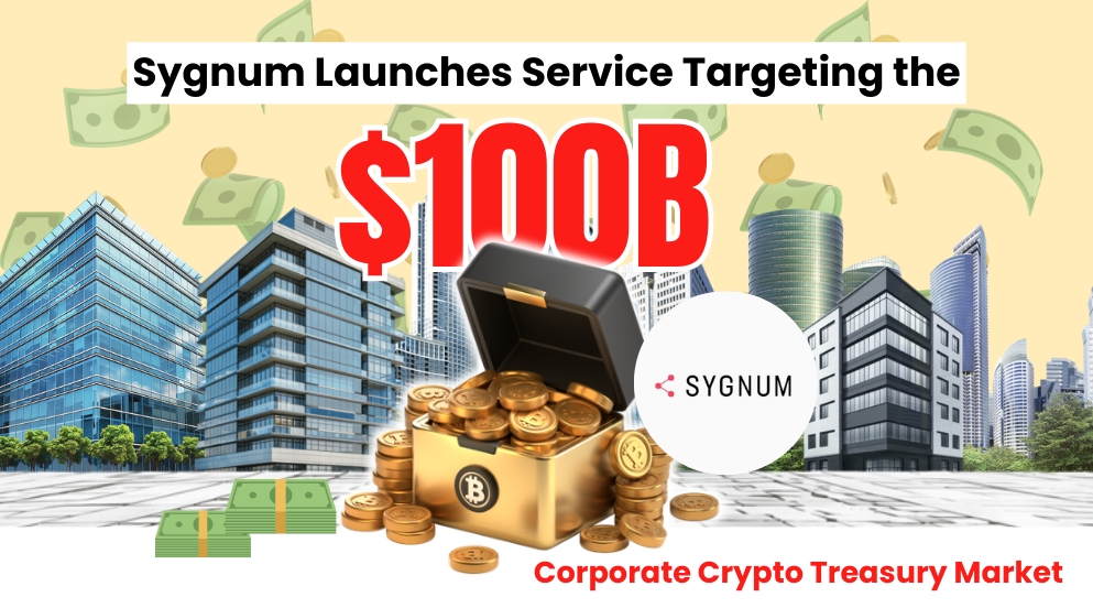 Sygnum Launches Service Targeting the $100B Corporate Crypto Treasury Market