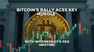 Bitcoin's Rally Faces Key Hurdle with Wednesday's Fed Meeting