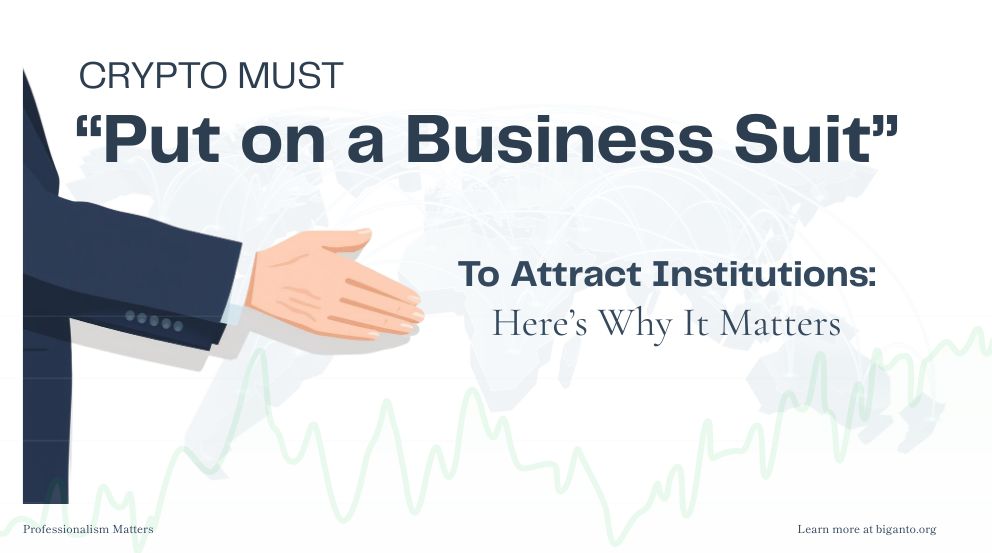 Crypto Must “Put on a Business Suit” to Attract Institutions: Here’s Why It Matters