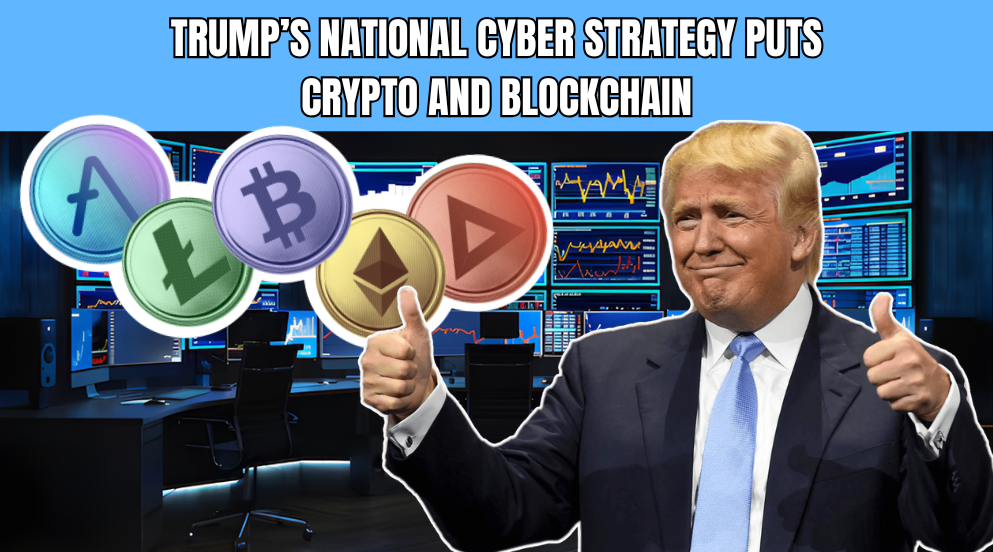 News 6 Trump’s National Cyber Strategy Puts Crypto and Blockchain in the Spotlight