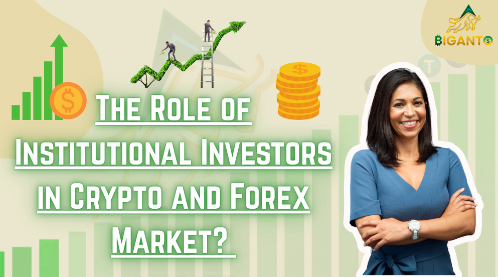 The Role of Institutional Investors in Crypto and Forex Market?  