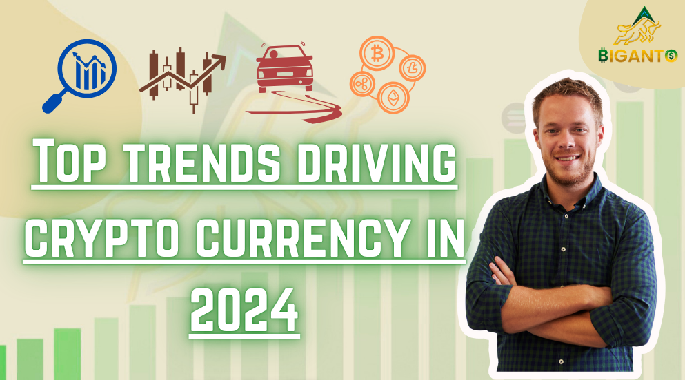 Top trends driving crypto currency in 2024
