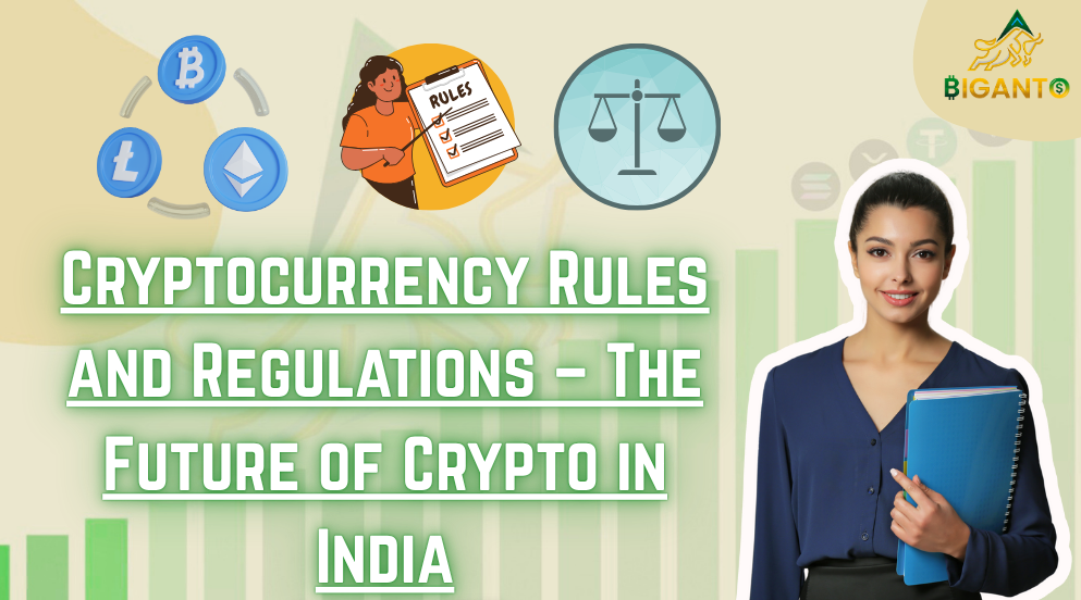 Cryptocurrency Rules and Regulations – The Future of Crypto in India