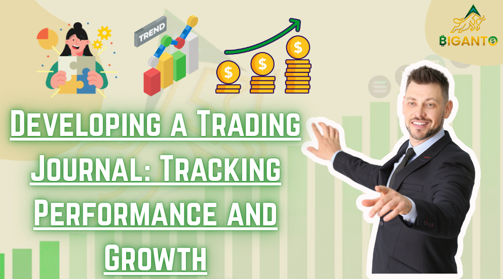 Developing a Trading Journal: Tracking Performance and Growth