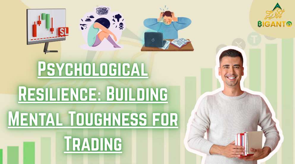 Psychological Resilience: Building Mental Toughness for Trading