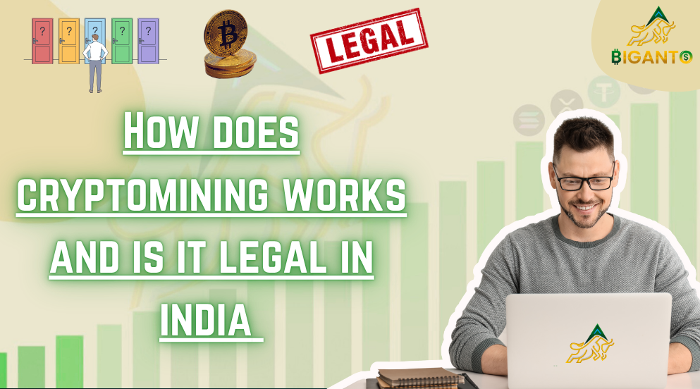 How does cryptomining works and is it legal in india