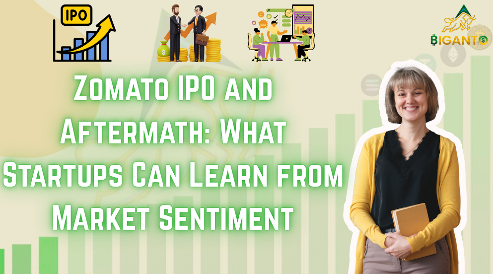 Zomato IPO and Aftermath: What Startups Can Learn from Market Sentiment