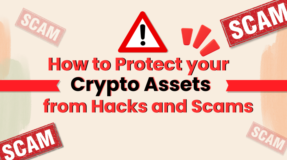 How to Protect Your Crypto Assets from Hacks and Scams
